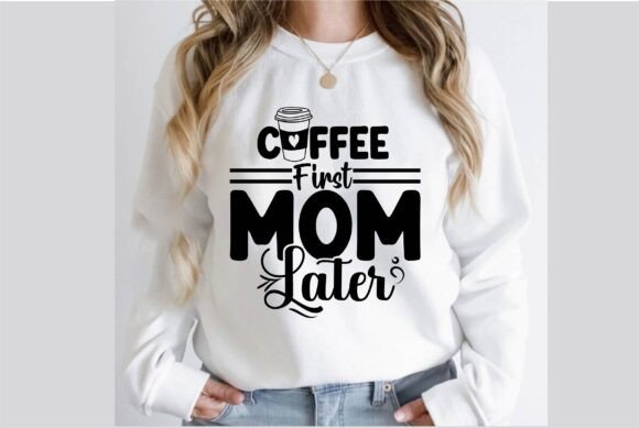 Coffee First Mom Later: A Versatile Graphic Design Asset for Crafts & Blogging