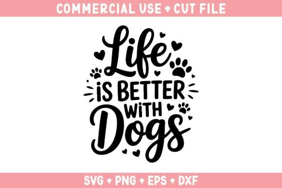 Crafting with the Life is Better with Dog Svg Graphic
