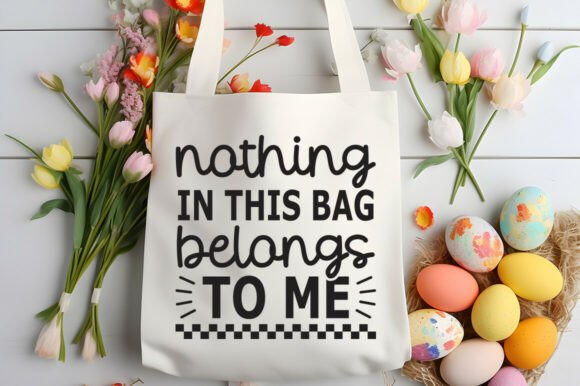Nothing in This Bag SVG for Crafters & Graphics