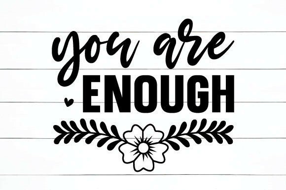 Using a You Are Enough Quote SVG for Branding and Crafts