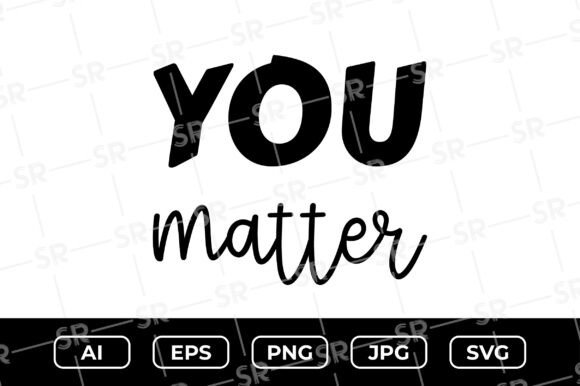 You Matter Inspirational SVG for Creative Graphics